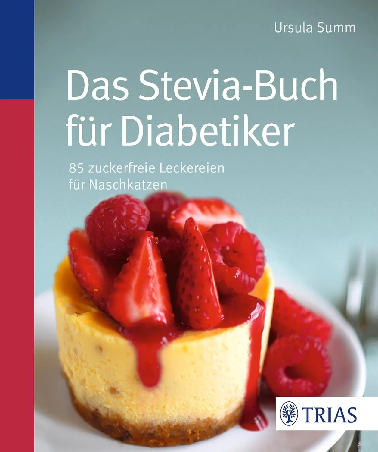 Das Stevia-Buch für Diabetiker 80 zuckerfreie Leckereien für Naschkatzen