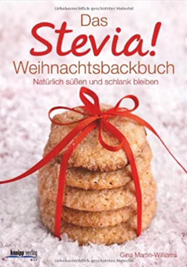 Das Stevia-Weihnachtsbackbuch Natürlich süßen und schlank bleiben (Deutsch) Gebundene Ausgabe