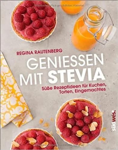 Genießen mit Stevia Süße Rezeptideen für Kuchen, Torten, Eingemachtes (Deutsch) Gebundene Ausgabe