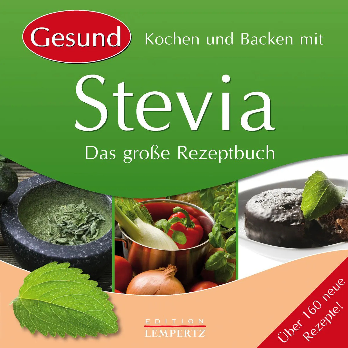 Gesund Kochen und Backen mit Stevia Das große Rezeptbuch