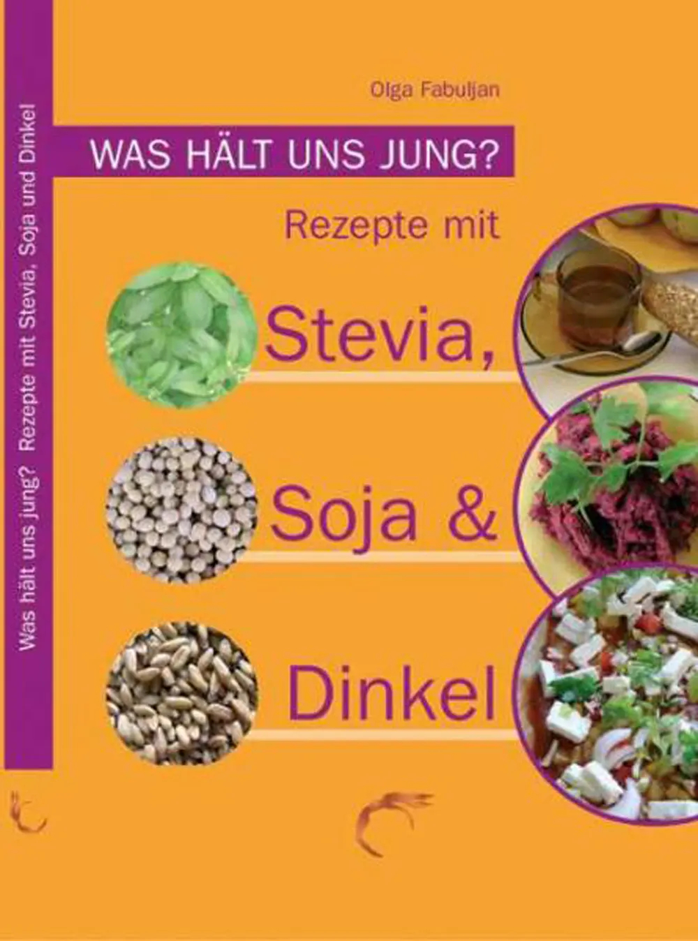 Rezepte mit Stevia Soja und Dinkel ISBN 978-3-938736-00-5