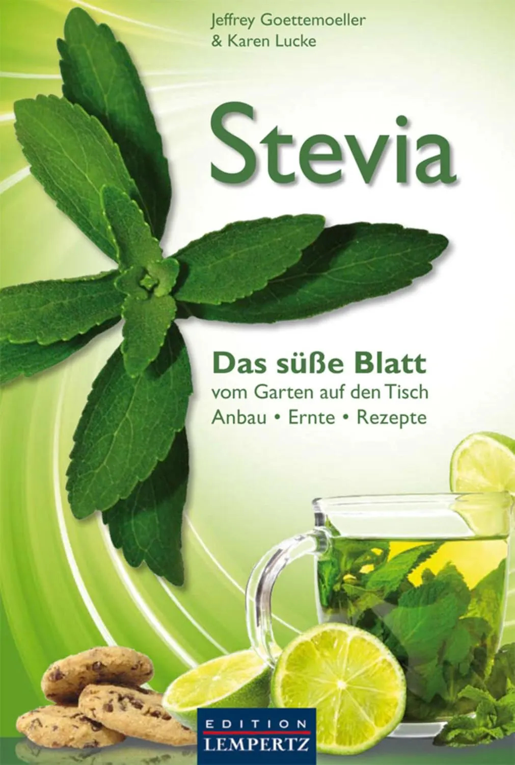 Stevia - Das süße Blatt vom Garten auf den Tisch Anbau - Ernte - Rezepte
