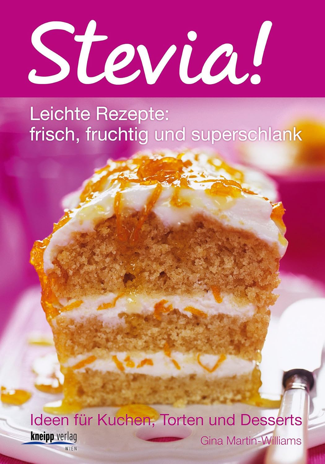 Stevia Leichte Rezepte frisch fruchtig und superschlank Ideen für Kuchen Torten und Desserts