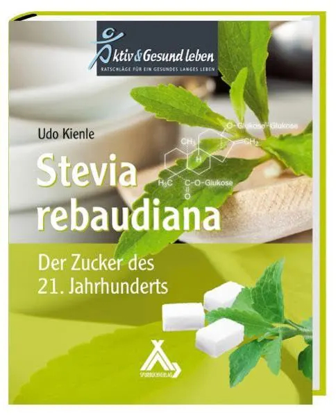 Stevia rebaudiana Der Zucker des 21 Jahrhunderts