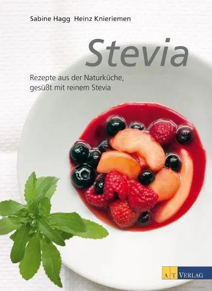 Stevia Rezepte aus der Naturküche gesüsst mit reinem Stevia