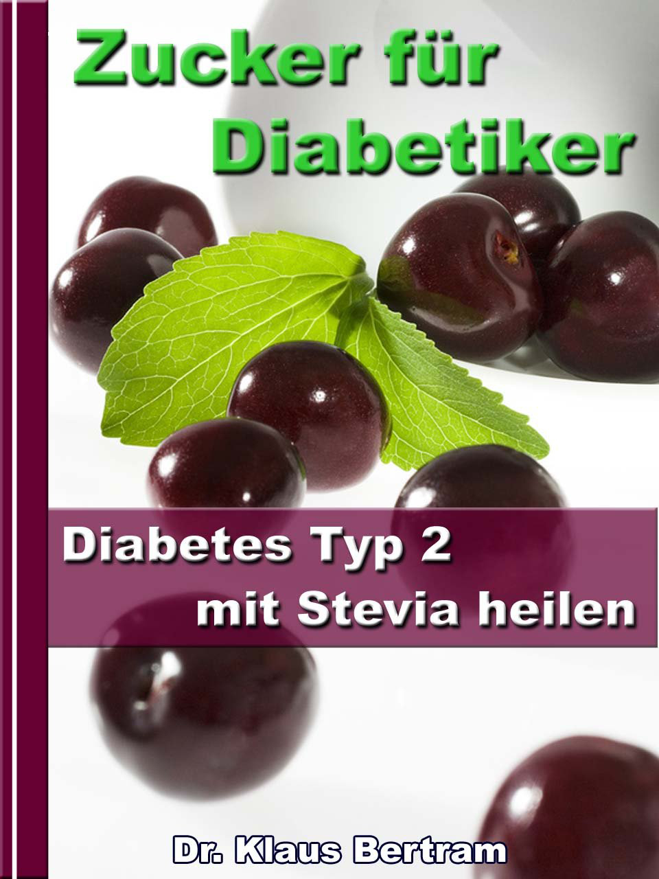 Zucker für Diabetiker - Diabetes Typ 2 mit Stevia heilen - Blutzucker auf natürliche Weise senken ASIN B008C1MU84